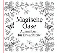 Magische Oase - Das Ausmalbuch für Erwachsene