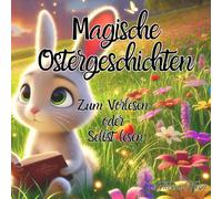 Magische Ostergeschichten: Zum Vorlesen oder Selbstlesen für Kinder ab 5 Jahre