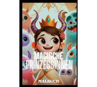 Magische Prinzessinnen: Malbuch für alle zwischen 4 und 100 Jahren