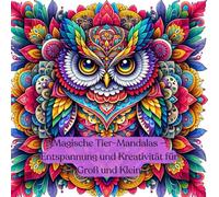 Magische Tier-Mandalas: Magische Tier-Mandalas - Entspannung und Kreativität für Groß und Klein