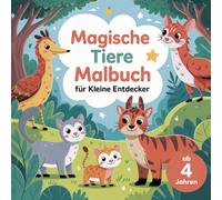 Magische Tiere Malbuch für kleine Entdecker ab 4 Jahre mit 50 faszinierenden Ausmalbildern
