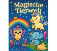 Magische Tierwelt zum Ausmalen: Ein fantasievolles Ausmalbuch für Kinder ab 4 Jahren mit zauberhaften Hasen, Igeln und vielen weiteren magischen Tieren