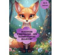 Magische Tierwelten - Ein zauberhaftes Malbuch