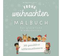 Magische Weihnachten ein Malbuch für Kinderherzen: 30 positive Affirmationen