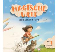 Magische Welt Malbuch für Kinder ab 4 Jahren - 65 fantasievolle Motive mit kleinen Geschichten, Aufgaben & motivierenden Sprüchen für noch mehr Spaß beim Ausmalen!