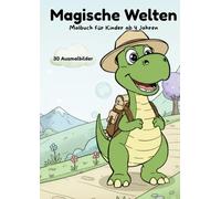 Magische Welten: Das große Abenteuer-Malbuch für Kinder