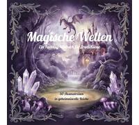 Magische Welten - Ein Fantasy-Malbuch für Erwachsene: 50 Ausmalreisen in geheimnisvolle Reiche