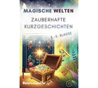 Magische Welten - Zauberhafte Kurzgeschichten: 20 Geschichten voller Magie und Mut für Entdecker