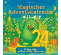 Magischer Adventskalender mit Luppy: 24 Tage voller weihnachtlicher Abenteuer I Ein interaktives Kinderbuch / Mitmach-Adventskalender für Familien