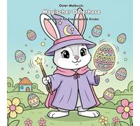 Magischer Osterhase: Leuchtende Eier Geschichte & Malbuch: Für Erwachsene & Kinder: 36 Ausmalbilder im Format 21.59 x 21.59 cm - Große Motive mit magischen Ostereiern & Mandalas