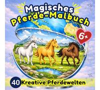 Magisches Pferde-Malbuch: 40 kreative Pferdewelten