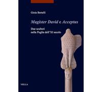 «Magister David e Acceptus». Due scultori nella Puglia dell'XI secolo