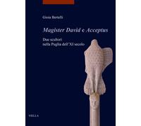 «Magister David e Acceptus». Due scultori nella Puglia dell'XI secolo