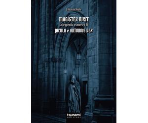 Magister dixit. La leggenda di Jacula e Antonius Rex - Vitolo Eduardo