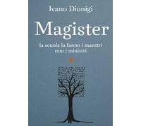 Magister. La scuola la fanno i maestri, non i ministri