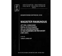 Magister Raimundus. Atti del Convegno per il IV centenario della canonizzazione di San Raimondo de Penyafort 1601-2001