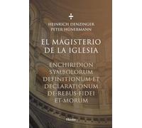 Magisterio de la iglesia, El. Enchiridion symbolorum definitionumm et declaratio: Enchiridion symbolorum definitionum et declarationum de rebus fidei et morum