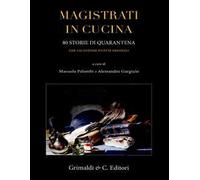 Magistrati in cucina. 80 storie di quarantena. Con 120 gustose ricette originali