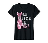 Maglia Ballerina Danza Classica Oggi Non Posso Ho Danza Maglietta