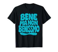 Maglia bene ma non benissimo - scritta divertente e ironica Maglietta