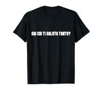 Maglia Modo di Dire Sai Chi Ti saluta Tanto? Umorismo da Bar Maglietta