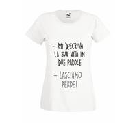Maglia Scritte Spiritose Lascia Perdere Fun T-shirt Donna Cotone 100%