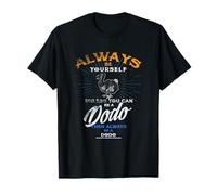 Maglietta Always Be Yourself Unless You Can Be A Dodo Bird Maglietta