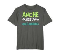 Maglietta Anche Quest'anno Non è Giornata Regalo Ironico Maglietta