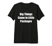 Maglietta Big Things Little Packages Maglietta Premium