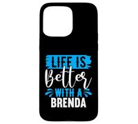 Maglietta Brenda con scritta "Life Is Better With A BRENDA" Custodia per iPhone 15 Pro Max