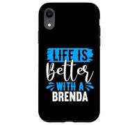 Maglietta Brenda con scritta "Life Is Better With A BRENDA" Custodia per iPhone XR
