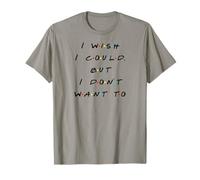 Maglietta con citazione "I wish I Could, But I Don't Want To Funny Maglietta