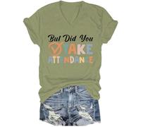 Maglietta con scollo a V, con scritta "But Did You Take Attendance But Did You Take Attendance", Verde, XXL
