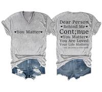 Maglietta con scollo a V con scritta "Dear Person Behind Me Continue You Matter You are Loved Your Life Matters", grigio, XXL