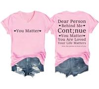 Maglietta con scollo a V con scritta "Dear Person Behind Me Continue You Matter You are Loved Your Life Matters", rosa, S