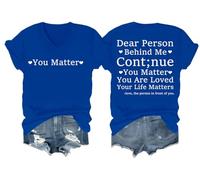 Maglietta con scollo a V con scritta "Dear Person Behind Me Continue You Matter You are Loved Your Life Matters", Blu reale, L