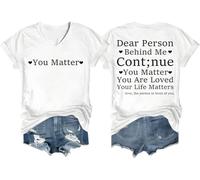 Maglietta con scollo a V con scritta "Dear Person Behind Me Continue You Matter You are Loved Your Life Matters", bianco, L