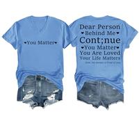 Maglietta con scollo a V "Dear Person Behind Me Continue You Matter You are Loved Your Life Matters, Blu Carolina, M