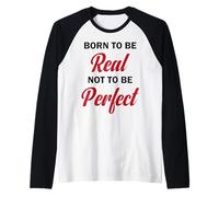 Maglietta con Scritta Born To Be Real Not To Be Perfect, da Uomo, Donna, Bambino, Idea Regalo Maglia con Maniche Raglan