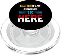 Maglietta con scritta "Have No Fear CHARLIE Is Here" con nome Charlie PopSockets PopGrip per MagSafe