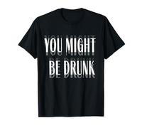 Maglietta con scritta "I Am Drunk I might be Maglietta