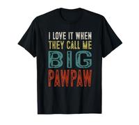 Maglietta con scritta "I Love It When They Call Me Big Pawpaw" per la festa del papà Maglietta