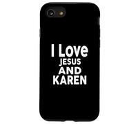 Maglietta con scritta "I Love Jesus and KAREN Nome KAREN Custodia per iPhone SE (2020) / 7 / 8