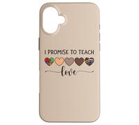 Maglietta con scritta "I Promise to Teach Love" inclusion Kindness Diversity Custodia per iPhone 16 Plus