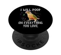 Maglietta con scritta "I Will Poop on Everything You Love Funny Conure PopSockets PopGrip Adesivo