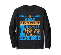 Maglietta con scritta "If GARY Can't Fix It We're All Screwed" Maglia a Manica