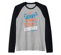 Maglietta con Scritta If Jerry Can't Fix It We're all Screwed, Nome Jerry Maglia con Maniche Raglan