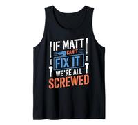 Maglietta con Scritta If Matt Can't Fix It We're all Screwed Canotta