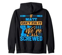 Maglietta con scritta "If MATT Can't Fix It We're All Screwed" Felpa con Cappuccio