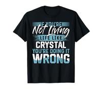 Maglietta con scritta "If You're Not Living Life Like CRYSTAL" Maglietta